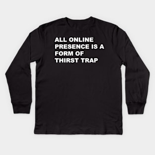 Thirst Trap Kids Long Sleeve T-Shirt